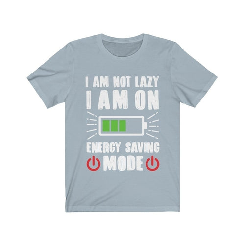 I am not Lazy I am on Energy Saving Mode