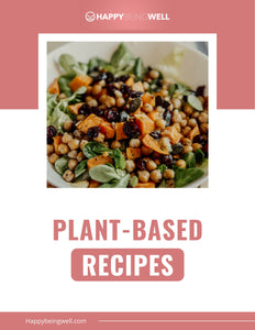 Plant Based Recipes Happy Being Well