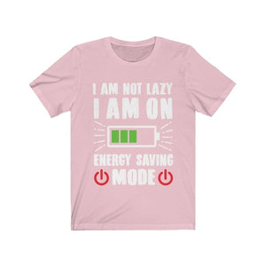 I am not Lazy I am on Energy Saving Mode