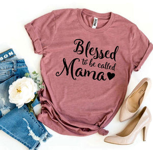 Blessed To Be Called Mama T-shirt